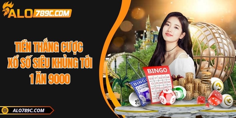 Tiền thắng cược xổ số siêu khủng tới 1 ăn 9000