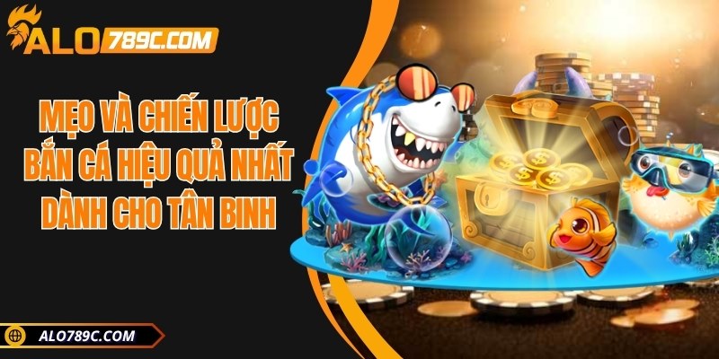Mẹo và chiến lược bắn cá
