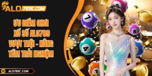 Ưu điểm chơi xổ số ALO789